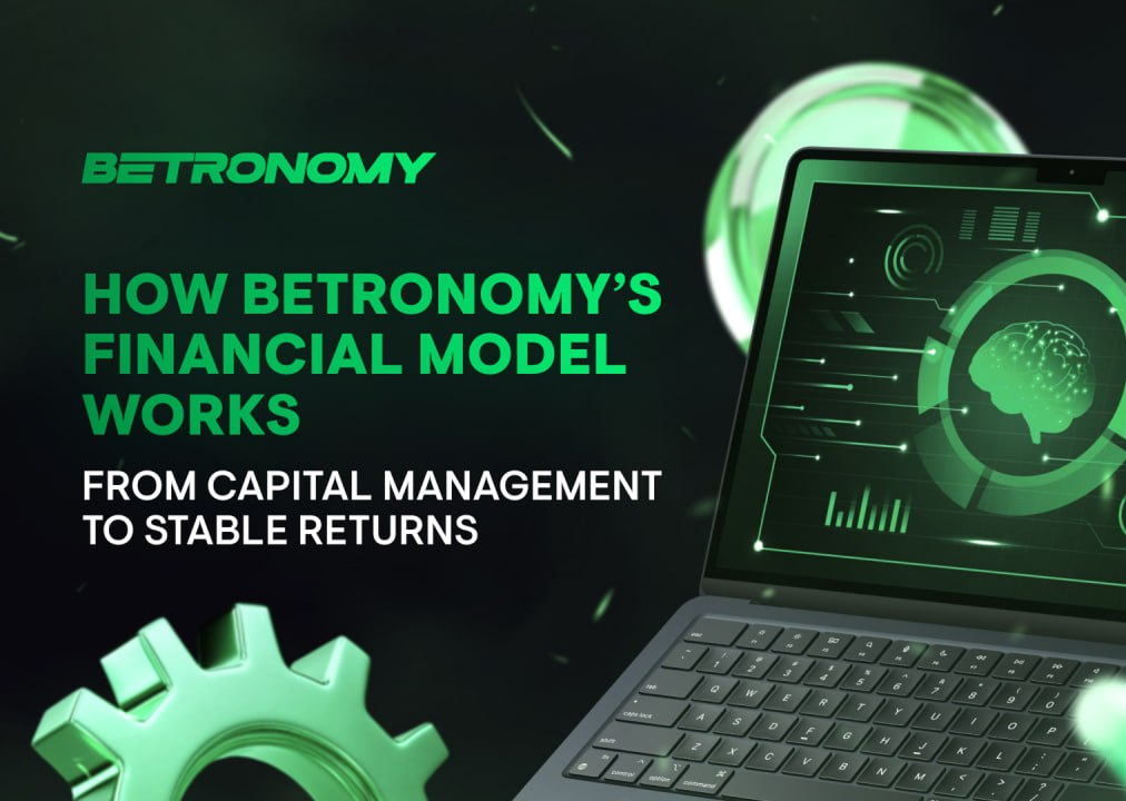 How Betronomy&rsquo;s Financial Model Works: From Capital Management to Stable Returns